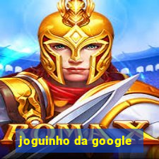 joguinho da google